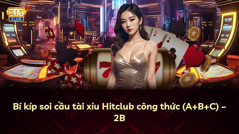 Bí kíp soi cầu tài xỉu Hitclub công thức (A+B+C) – 2B