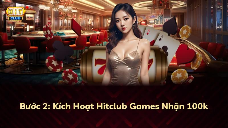 Bước 2: Kích Hoạt Hitclub Games Nhận 100k