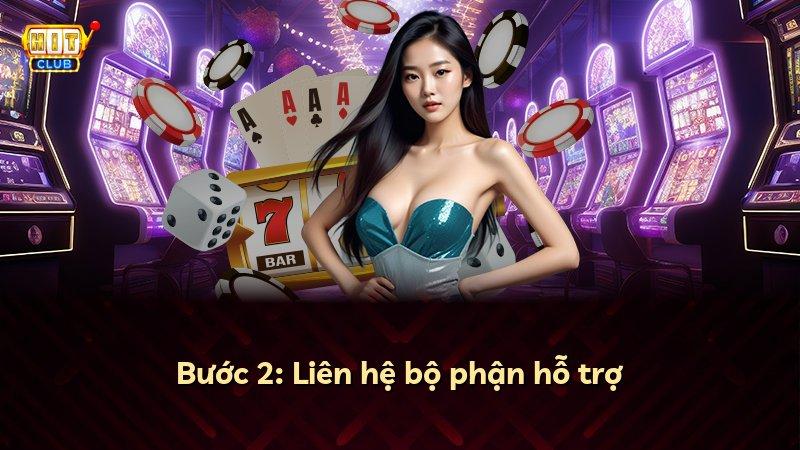 Bước 2: Liên hệ bộ phận hỗ trợ