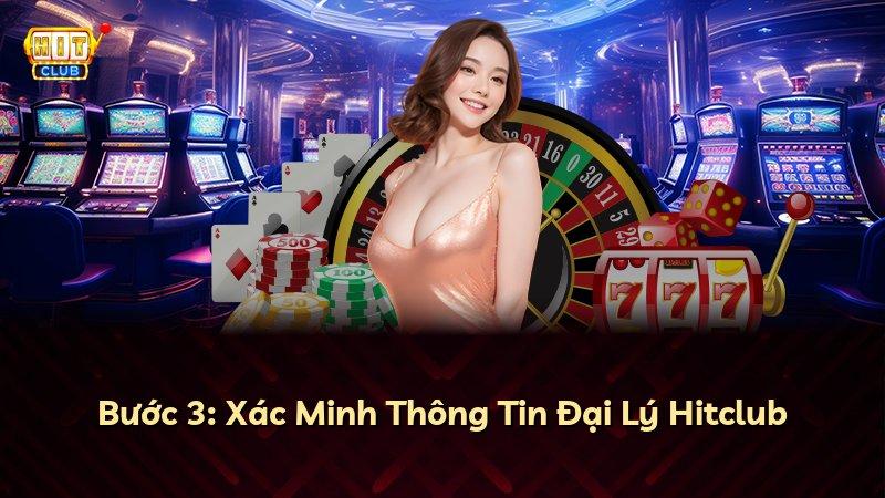 Bước 3: Xác Minh Thông Tin Đại Lý Hitclub
