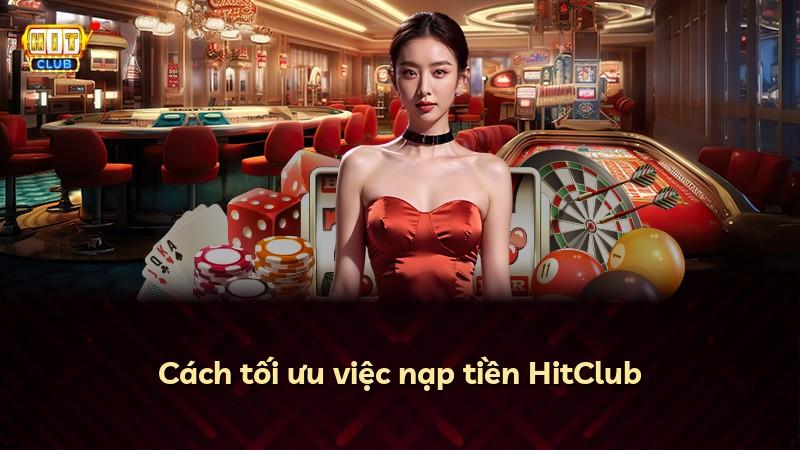 Cách tối ưu việc nạp tiền HitClub