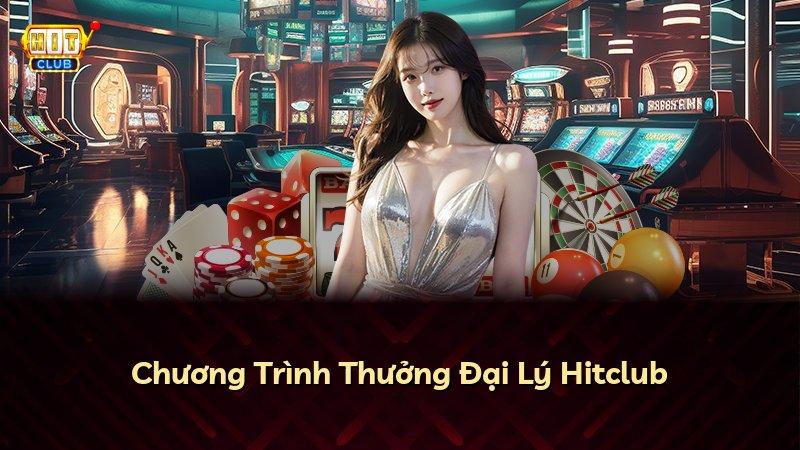 Chương Trình Thưởng Đại Lý Hitclub