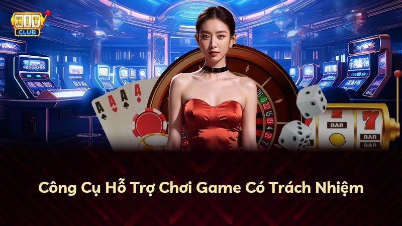 Công Cụ Hỗ Trợ Chơi Game Có Trách Nhiệm