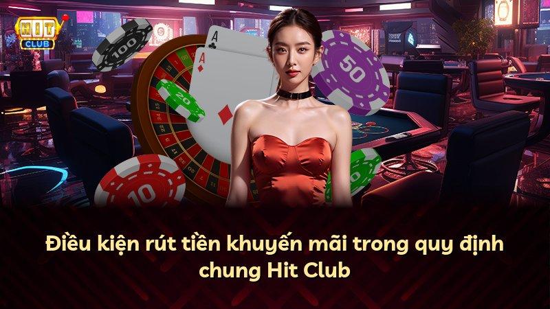 Điều kiện rút tiền khuyến mãi trong quy định chung Hit Club