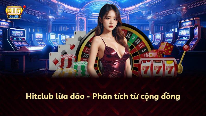 Hitclub lừa đảo - Phân tích từ cộng đồng
