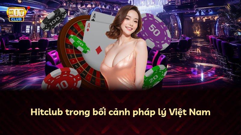 Hitclub trong bối cảnh pháp lý Việt Nam