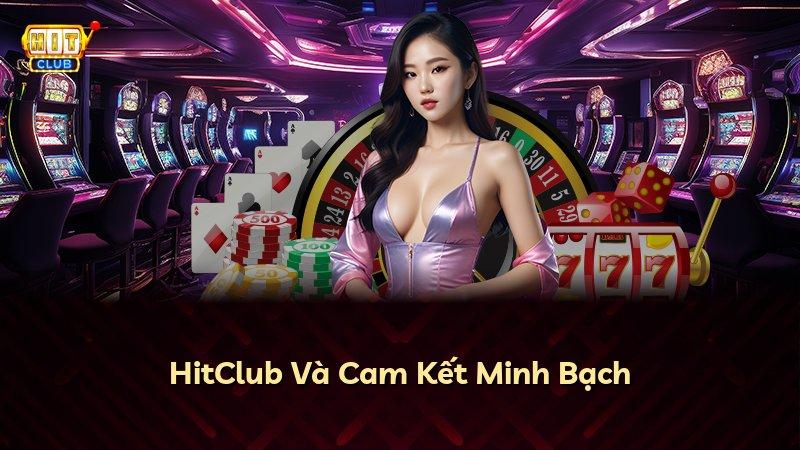HitClub Và Cam Kết Minh Bạch