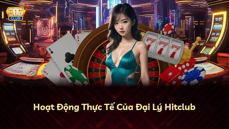 Hoạt Động Thực Tế Của Đại Lý Hitclub