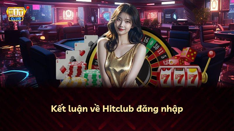 Kết luận về Hitclub đăng nhập