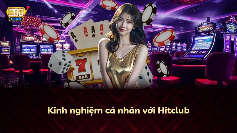 Kinh nghiệm cá nhân với Hitclub