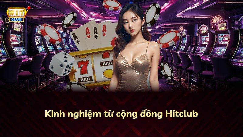 Kinh nghiệm từ cộng đồng Hitclub