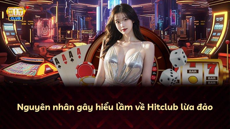 Nguyên nhân gây hiểu lầm về Hitclub lừa đảo