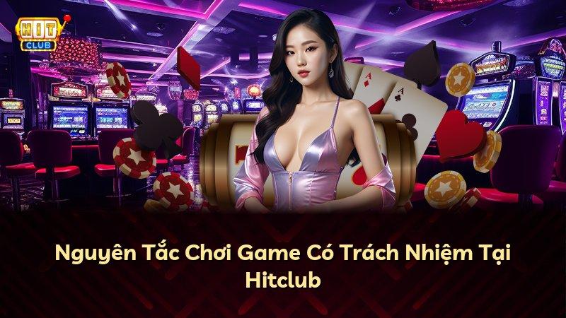 Nguyên Tắc Chơi Game Có Trách Nhiệm Tại Hitclub