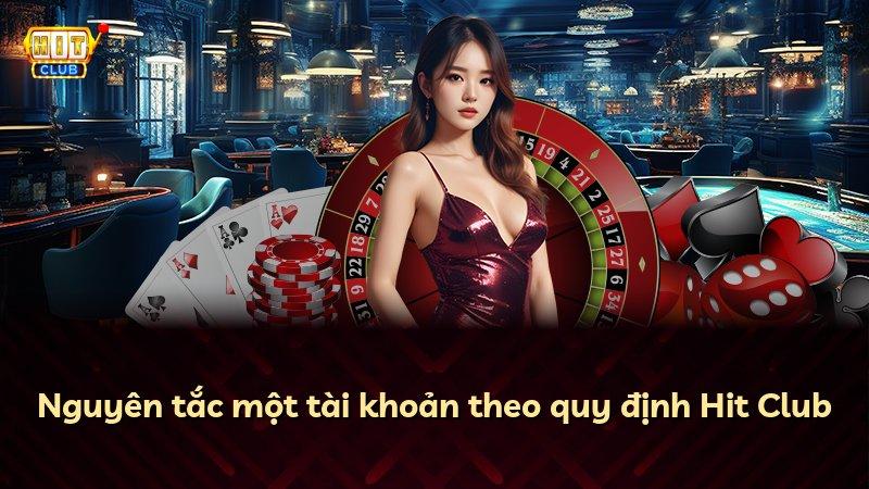 Nguyên tắc một tài khoản theo quy định Hit Club