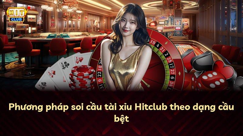 Phương pháp soi cầu tài xỉu Hitclub theo dạng cầu bệt