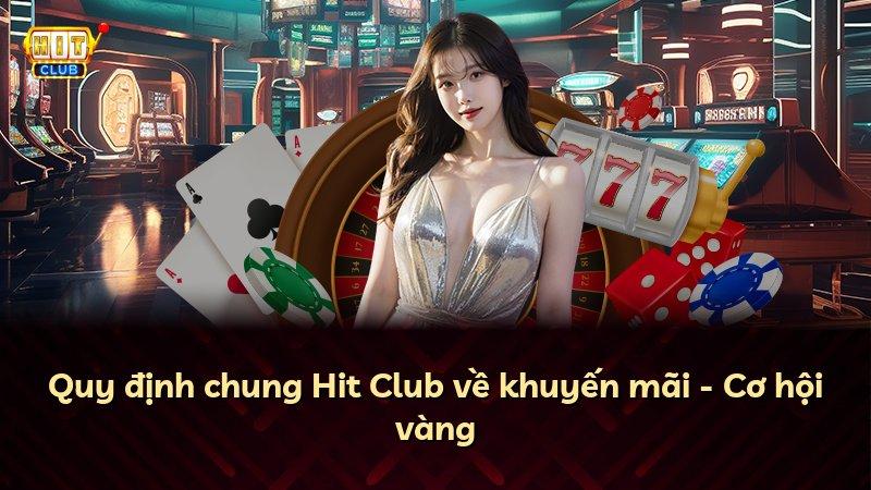 Quy định chung Hit Club về khuyến mãi - Cơ hội vàng