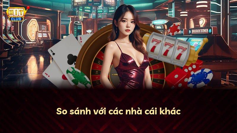 So sánh với các nhà cái khác