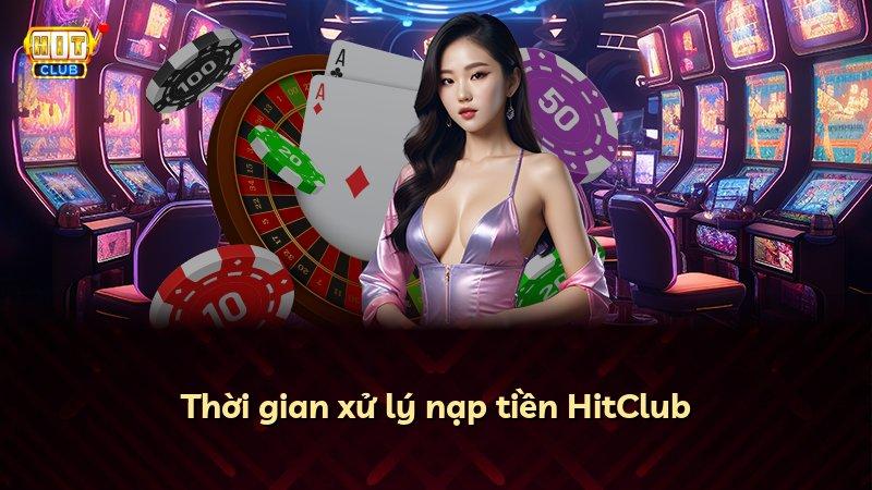 Thời gian xử lý nạp tiền HitClub