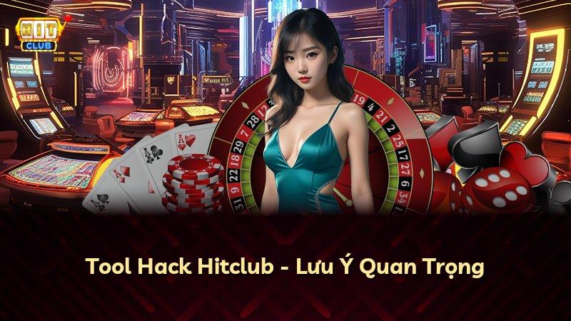 Tool Hack Hitclub - Lưu Ý Quan Trọng
