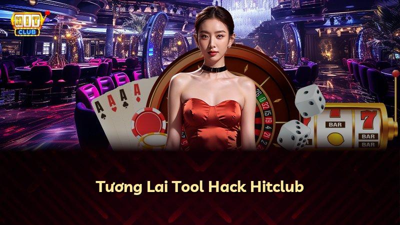 Tương Lai Tool Hack Hitclub